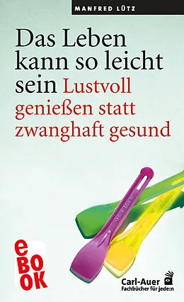 E-Book (epub) Das Leben kann so leicht sein von Manfred Lütz