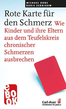E-Book (epub) Rote Karte für den Schmerz von Michael Dobe, Boris Zernikow