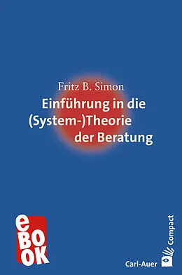 E-Book (epub) Einführung in die (System-) Theorie der Beratung von Fritz B. Simon