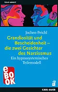 E-Book (epub) Grandiosität und Bescheidenheit  die zwei Gesichter des Narzissmus von Jochen Peichl