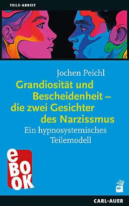E-Book (epub) Grandiosität und Bescheidenheit  die zwei Gesichter des Narzissmus von Jochen Peichl