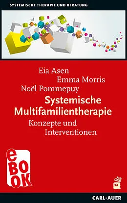 E-Book (epub) Systemische Multifamilientherapie von Eia Asen, Emma Morris, Noël Pommepuy