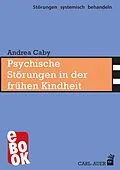 E-Book (epub) Psychische Störungen in der frühen Kindheit von Andrea Caby