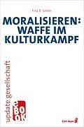 E-Book (epub) Moralisieren: Waffe im Kulturkampf von Fritz B. Simon