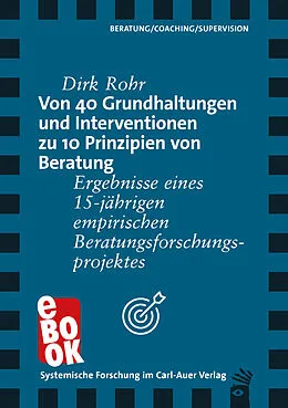 E-Book (epub) Von 40 Grundhaltungen und Interventionen zu 10 Prinzipien von Beratung von Dirk Rohr