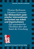 E-Book (epub) Zur Wirksamkeit systemischer Interventionen im Kontext von Arbeit und Organisationen von Thomas Bachmann, Johannes Loermann
