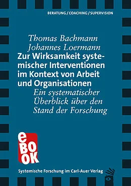E-Book (epub) Zur Wirksamkeit systemischer Interventionen im Kontext von Arbeit und Organisationen von Thomas Bachmann, Johannes Loermann