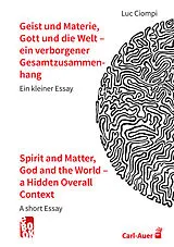 E-Book (epub) Geist und Materie, Gott und die Welt  ein verborgener Gesamtzusammenhang / Spirit and Matter, God and the World  a Hidden Overall Context von Luc Ciompi