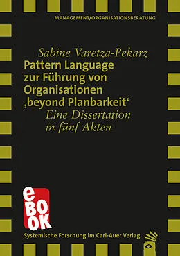 E-Book (epub) Pattern Language zur Führung von Organisationen 'beyond Planbarkeit' von Sabine Varetza-Pekarz