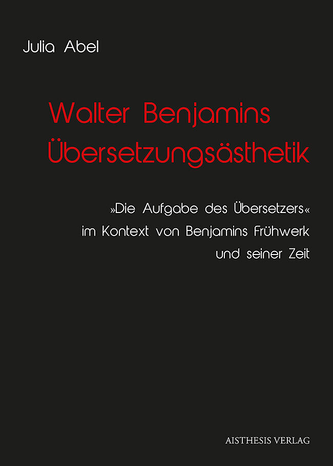 Walter Benjamins Übersetzungsästhetik