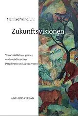 Fester Einband Zukunftsvisionen von Manfred Windfuhr