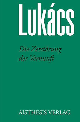 Kartonierter Einband (Kt) Die Zerstörung der Vernunft von Georg Lukács