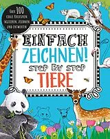 Kartonierter Einband (Kt) Einfach zeichnen! Step by Step Tiere von Schwager & Steinlein Verlag
