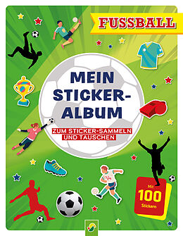 Kartonierter Einband Mein Stickeralbum Fußball mit 100 Stickern von Schwager & Steinlein Verlag