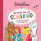 Fester Einband Bibi &amp; Tina: Ab heute bin ich Schulkind! Mein Erinnerungsalbum zum Schulanfang von Schwager & Steinlein Verlag