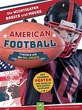 Kartonierter Einband American Football - Trainiere wie die NFL-Profis von Nicole Lindenroth, Sabine Janatschek