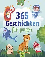 Fester Einband 365 Geschichten für Jungen | Vorlesebuch für Kinder ab 3 Jahren von Schwager & Steinlein Verlag