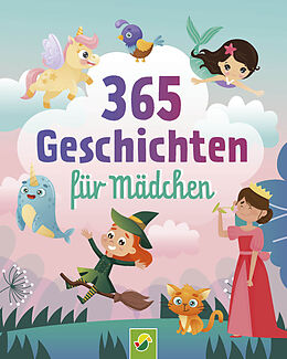 Fester Einband 365 Geschichten für Mädchen | Vorlesebuch für Kinder ab 3 Jahren von Schwager & Steinlein Verlag