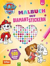 Kartonierter Einband PAW Patrol Malbuch mit Diamantstickern von Schwager & Steinlein Verlag