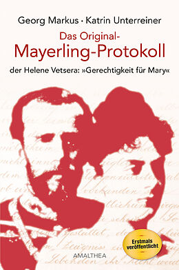 Fester Einband Das Original-Mayerling Protokoll von Georg Markus, Katrin Unterreiner