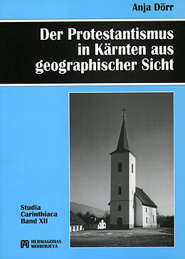 Kartonierter Einband Der Protestantismus in Kärnten aus geographischer Sicht von Anja Dörr