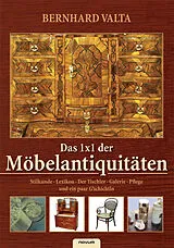 Kartonierter Einband Das 1x1 der Möbelantiquitäten von Bernhard Valta