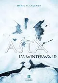 E-Book (pdf) Asta im Winterwald E-Book von Mario R. Lackner