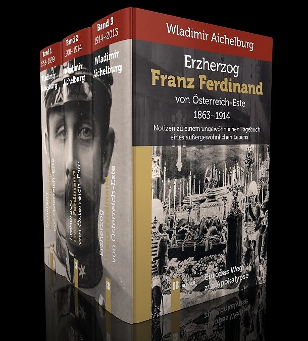 Erzherzog Franz Ferdinand von Österreich-Este 1863-1914 Band 1-3