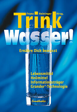 Kartonierter Einband Trink Wasser! von Franz Heininger, Alois Riedler, Devanando O Weise