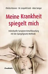 Fester Einband Meine Krankheit spiegelt mich von Alois Senger, Christa Kössner, Leopold Leeb