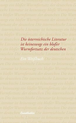Kartonierter Einband Die österreichische Literatur ist keineswegs ein bloßer Wurmfortsatz der deutschen von Ünlü, Stillmark, Bozovic u a