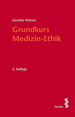 Fester Einband Grundkurs Medizin-Ethik von Günther Pöltner