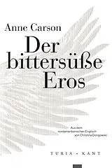 Kartonierter Einband Der bittersüße Eros von Anne Carson
