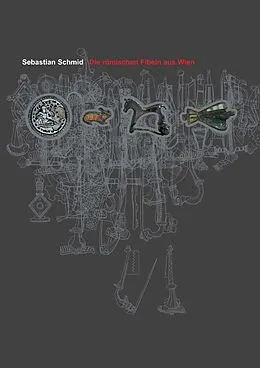 PDF Die römischen Fibeln aus Wien von Sebastian Schmid