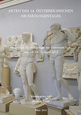 E-Book (pdf) Akten des 14. Österreichischen Archäologentages am Institut für Archäologie der Universität Graz vom 19. bis 21. April 2012 von 