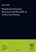 E-Book (pdf) Deciphering Ornament: Discourses and Thresholds in Architectural History von Deniz Balik