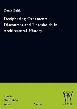 E-Book (pdf) Deciphering Ornament: Discourses and Thresholds in Architectural History von Deniz Balik