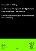 PDF Kinderdarstellungen in der Spätantike und im frühen Christentum von Claudia-Maria Behling