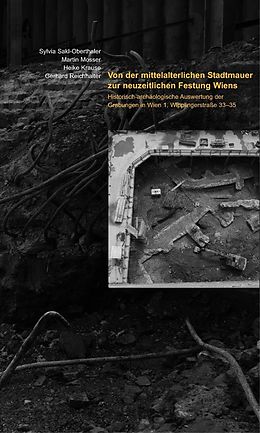 E-Book (pdf) Von der mittelalterlichen Stadtmauer zur neuzeitlichen Festung Wiens von Sylvia Sakl-Oberthaler, Martin Mosser, Heike Krause