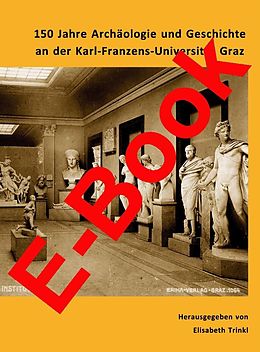 E-Book (pdf) 150 Jahre Archäologie und Geschichte an der Karl-Franzens-Universität Graz von 