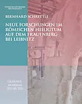 E-Book (pdf) Neue Forschungen im römischen Heiligtum auf dem Frauenberg bei Leibnitz von Bernhard Schrettle