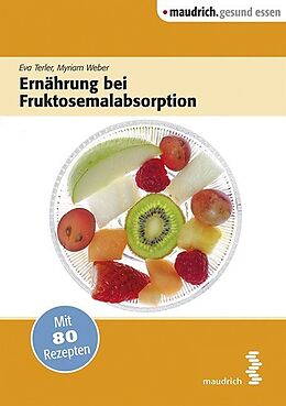 Kartonierter Einband Ernährung bei Fruktosemalabsorption von Eva Terler, Myriam Weber