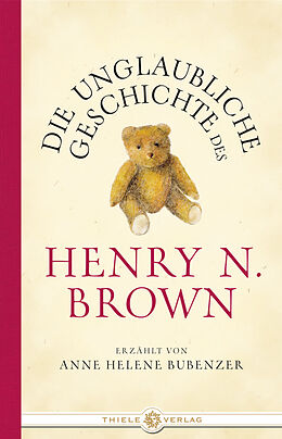 Fester Einband Die unglaubliche Geschichte des Henry N. Brown von Anne Helene Bubenzer