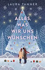 Kartonierter Einband Alles, was wir uns wünschen von Laura Tanner
