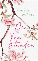 Fester Einband Die Teestunden von Ángeles Doñate