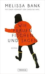 Fester Einband Wie Frauen fischen und jagen von Melissa Bank