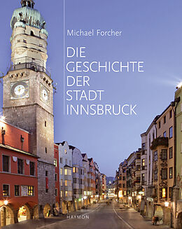 Fester Einband Die Geschichte der Stadt Innsbruck von Michael Forcher