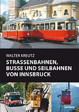 Fester Einband Straßenbahnen, Busse und Seilbahnen von Innsbruck von Walter Kreutz
