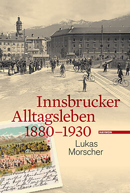 Fester Einband Innsbrucker Alltagsleben 1880-1930 von Lukas Morscher