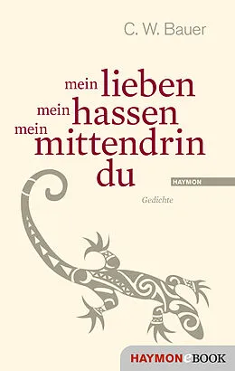 E-Book (pdf) mein lieben mein hassen mein mittendrin du von Christoph W. Bauer